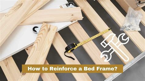 reinforcing the bed frame